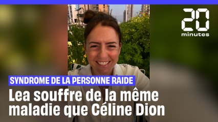 Comme Céline Dion, Lea souffre du syndrome de la personne raide