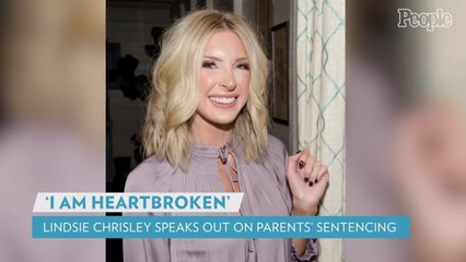 Lindsie Chrisley Says 'I Am Heartbroken' as She Breaks Her Silence on Parents' Sentencing