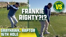 Frankie (Righty) & Trent Vs Grayhawk, 16th Hole (Raptor Course) Presented By Truly