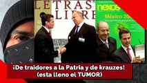 ¡De traidores a la Patria y de krauzes! (esta lleno el TUMOR)