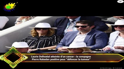 下载视频: Laurie Delhostal atteinte d'un cancer : la compagne  Pierre Rabadan positive pour 