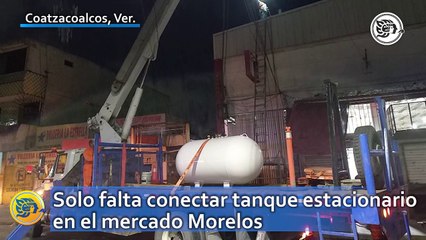 Solo falta conectar tanque estacionario en el mercado Morelos