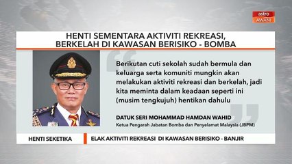 Henti Seketika | Elak aktiviti rekreasi di kawasan berisiko - Banjir