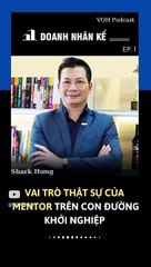 Vai trò thật sự của mentor trên con đường khởi nghiệp _ Doanh Nhân Kể