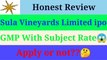Sula vineyard ipo review, Business Modal, GMP With Subject Rate, apply or not,, | View Of Money.