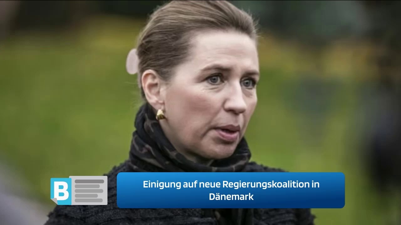Einigung auf neue Regierungskoalition in Dänemark