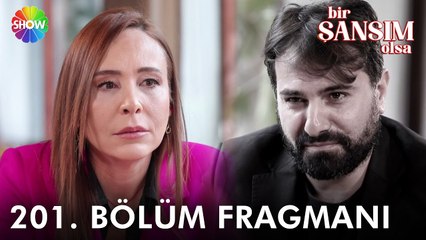 Bir Şansım Olsa 201. Bölüm Fragmanı | "Babamı bulmaya geldim..."