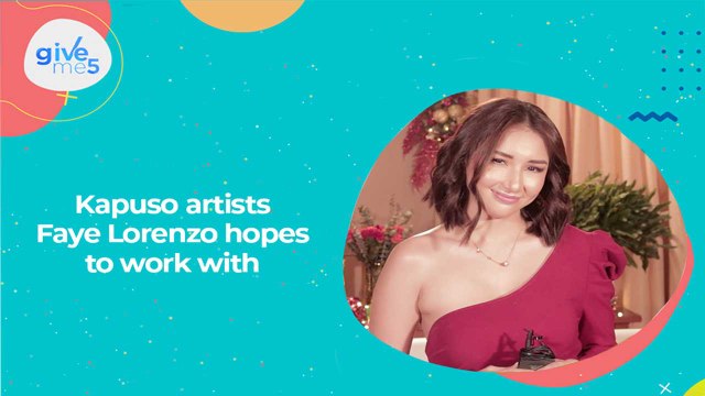Give Me 5: Kapuso artists Faye Lorenzo hopes to work with