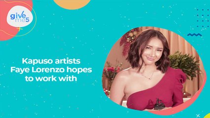 Give Me 5: Kapuso artists Faye Lorenzo hopes to work with