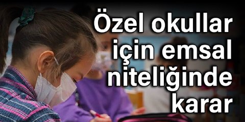 Özel okullar için emsal niteliğinde karar