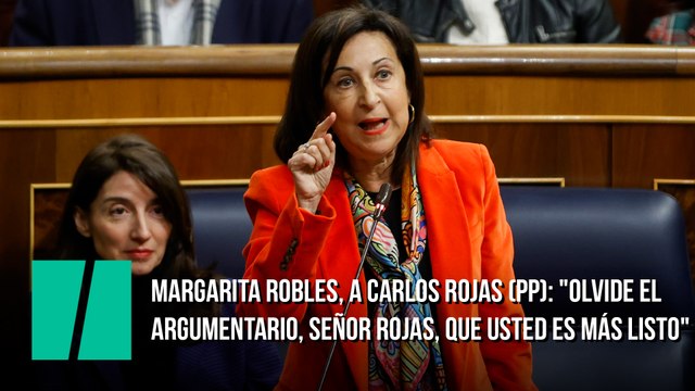 Margarita Robles, a Carlos Rojas (PP): Olvide el argumentario, señor Rojas, que usted es más listo