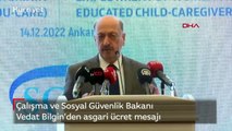 Çalışma ve Sosyal Güvenlik Bakanı Vedat Bilgin'den asgari ücret mesajı