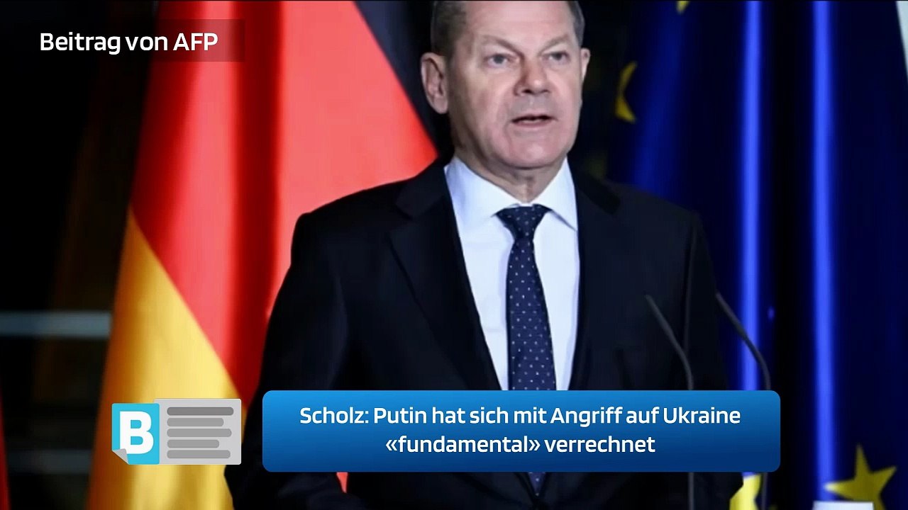 Scholz: Putin hat sich mit Angriff auf Ukraine «fundamental» verrechnet