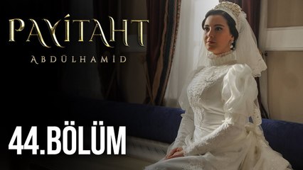 Payitaht Abdülhamid 44. Bölüm HD
