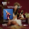 Radio13Talks: Navidades en México con el Ballet Folklórico de México