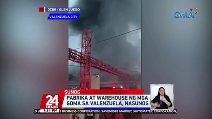 Pabrika at warehouse ng mga goma sa Valenzuela, nasunog | 24 Oras