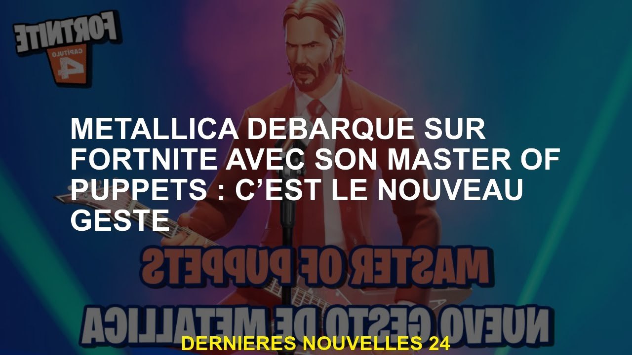 Metallica arrive sur Fortnite avec son maître des marionnettes: c'est le nouveau geste