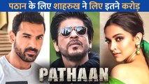 Shah Rukh Khan ने Pathaan के लिए चार्ज किए करोड़ों रुपए, Deepika Padukone और John Abraham की फीस उड़ा देगी आपके होश