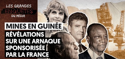 MINES EN GUINÉE : LES PREUVES QUI IMPLIQUENT LA FRANCE DANS UNE INCROYABLE ARNAQUE