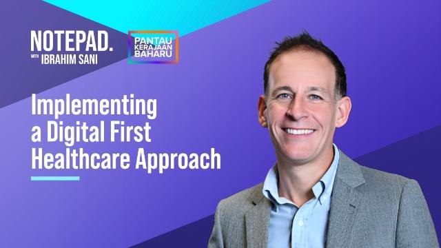 Notepad with Ibrahim Sani: Implementing a digital first healthcare approach