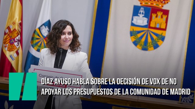 Díaz Ayuso, sobre la decisión de Vox de no apoyar los presupuestos de la Comunidad de Madrid: Vox presentó tarde y mal estas enmiendas