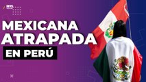 Mexicana varada en Cusco no puede regresar al país