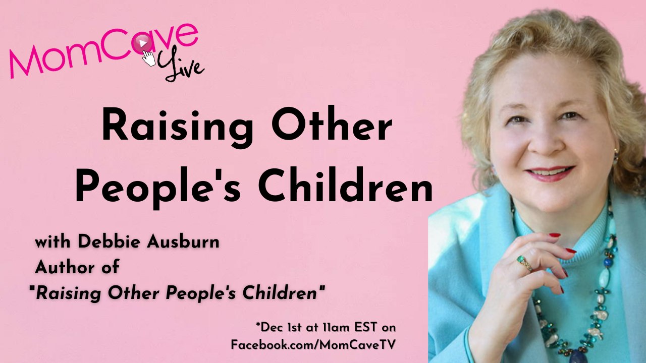 Raising Other People's Children | Step-Parenting, Foster Parenting, & Grandparenting with Debbie Ausburn| MomCave LIVE | MomCaveTV