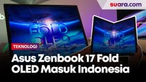 Asus Zenbook 17 Fold OLED Masuk Indonesia, Laptop Layar Lipat Seharga Rp 51 Juta