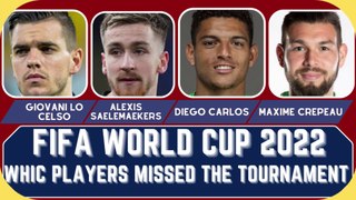 WHICH PLAYERS MISSED THE FIFA WORLD CUP 2022 ?