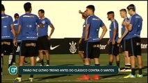 Timão realiza último treino antes de pegar o Santos