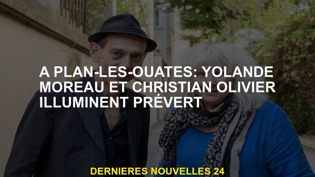 Dans Plan-les-Oouates: Yolande Moreau et Christian Olivier illuminent Prévert