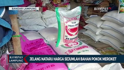 Jelang Nataru Harga Sejumlah Bahan Pokok Meroket