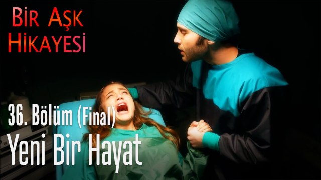 Yeni bir hayat .. - Bir Aşk Hikayesi 36. Bölüm (Final)