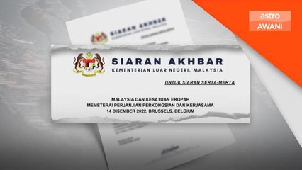 Malaysia-EU | Cipta sejarah, tandatangani perjanjian PCA