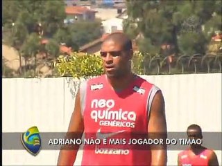Adriano não é mais jogador do Timão