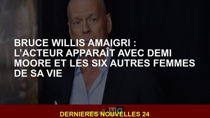 Bruce Willis Magy: L'acteur apparaît avec Demi Moore et les six autres femmes de sa vie