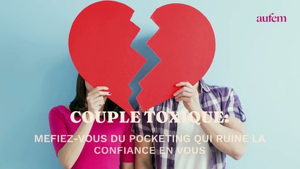Couple toxique : méfiez-vous du pocketing qui ruine la confiance en vous