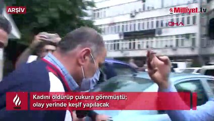 Kadını öldürüp çukura gömmüştü! Olay yerinde keşif yapılacak