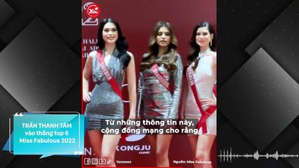 Trần Thanh Tâm lọt thẳng Top 6 Miss Fabulous 2022: Chưa bao giờ intop dễ dàng đến thế