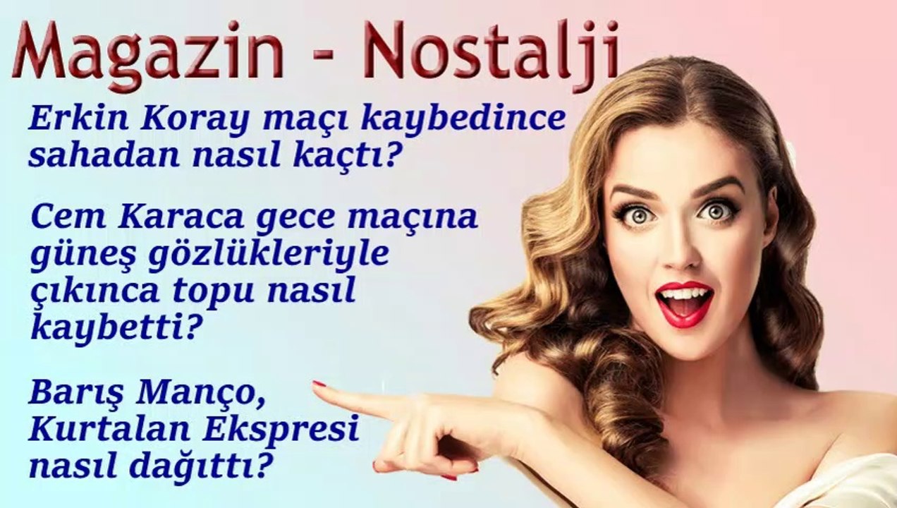 Magazin Nostalji - Erkin Koray maçı kaybedince sahadan nasıl kaçtı? Cem Karaca gece maçına güneş gözlükleriyle çıkınca ne oldu? Barış Manço, Kurtalan Ekspresi nasıl dağıttı?