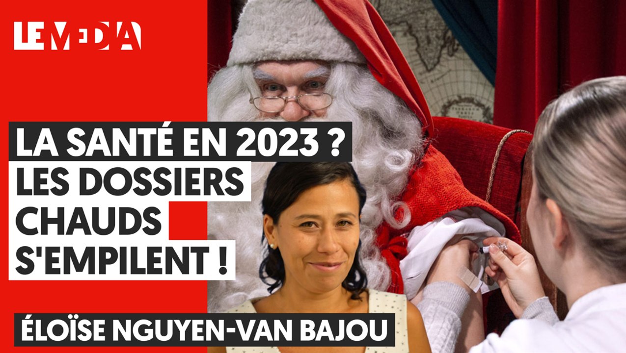 LA SANTE EN 2023 ? LES DOSSIERS CHAUDS S'EMPILENT !