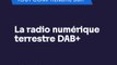 Tout comprendre sur : La radio numérique terrestre DAB+