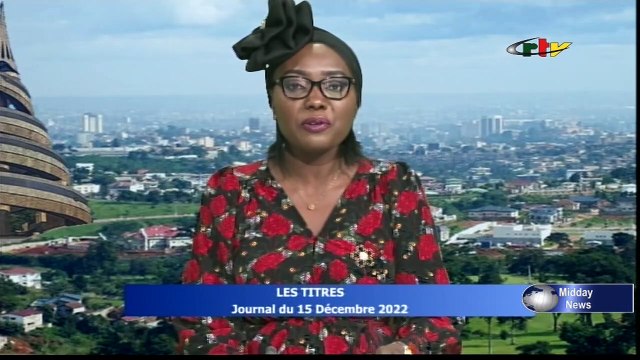 Le JT Bilingue de Midi du 15 Décembre 2022 sur la CRTV