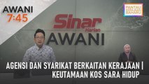 AWANI 7:45 [15/12/2022] -  Agensi dan syarikat berkaitan kerajaan | Keutamaan kos sara hidup | Keterangan kepada SPRM