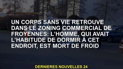 Un corps sans vie trouvé dans le zonage commercial de Froyennes: l'homme, qui y dormait, est mort de