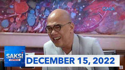 Saksi Express: December 15, 2022 [HD]