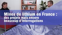 Mines de lithium en France : des projets mais encore beaucoup d’interrogations