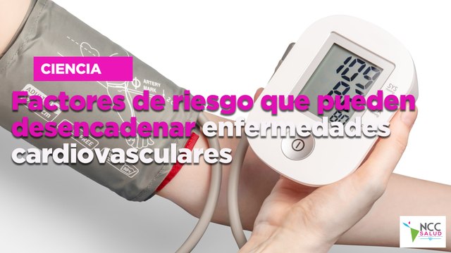 Fac­to­res de ries­go que pue­den des­en­ca­de­nar en­fer­me­da­des car­dio­vas­cu­la­res
