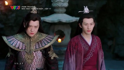 Mối Tình Truyền Kiếp Tập 77 - VTV3 Thuyết Minh - Phim Trung Quốc - xem phim moi tinh truyen kiep tap 78