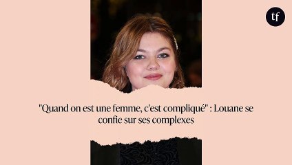 "Quand on est une femme, c'est compliqué" : Louane se confie sur ses complexes